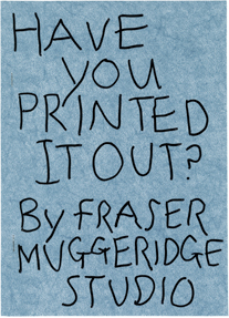 Have You Printed It Out?