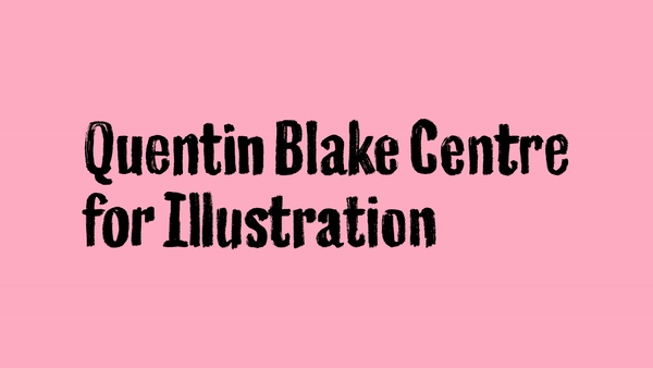 Quentin Blake Centre for Illustration