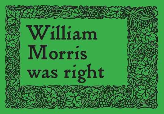 William Morris was right